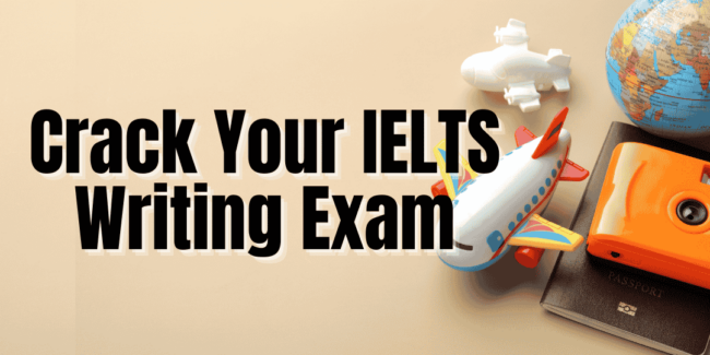Crack Your IELTS Writing Exam