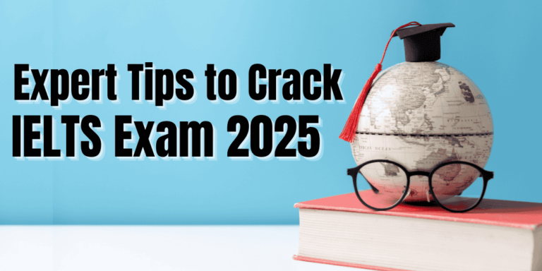 Expert Tips to Crack IELTS Exam 2025!