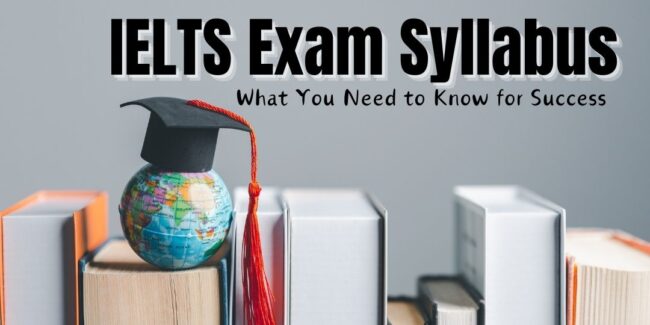 IELTS Exam Syllabus What You Need to Know for Success